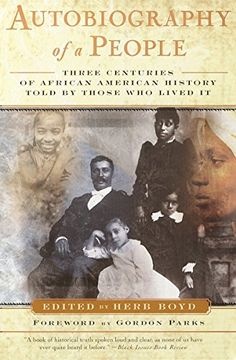 portada Autobiography of a People: Three Centuries of African American History Told by Those who Lived it (in English)