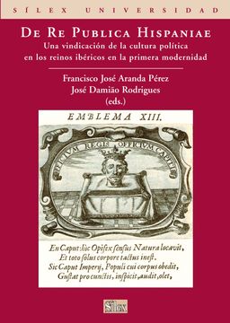 portada De re Publica Hispaniae: Una Vindicacion de la Cultura Politica e n los Reinos Ibericos en la Primera Modernidad.