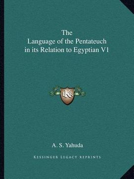 portada the language of the pentateuch in its relation to egyptian v1 (en Inglés)