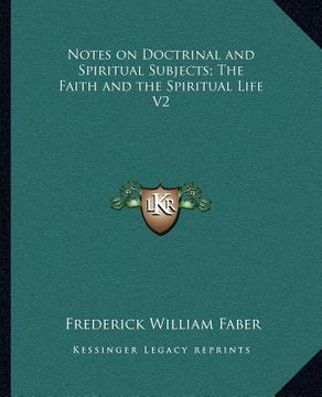 portada notes on doctrinal and spiritual subjects; the faith and the spiritual life v2 (en Inglés)