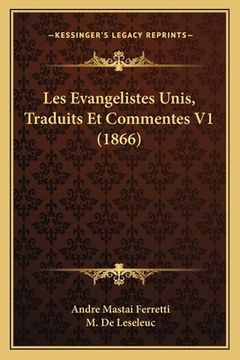 portada Les Evangelistes Unis, Traduits Et Commentes V1 (1866) (en Francés)