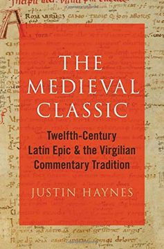 portada The Medieval Classic: Twelfth-Century Latin Epic and the Virgilian Commentary Tradition (en Inglés)