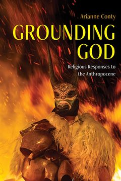 portada Grounding God: Religious Responses to the Anthropocene (en Inglés)