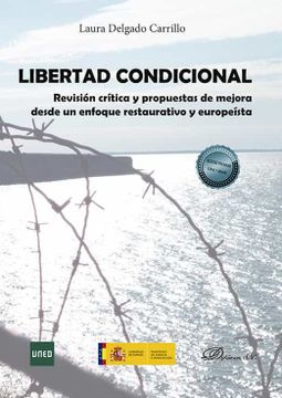 portada Libertad Condicional: Revisión Crítica y Propuestas de Mejora Desde un Enfoque Restaurativo y Europeísta