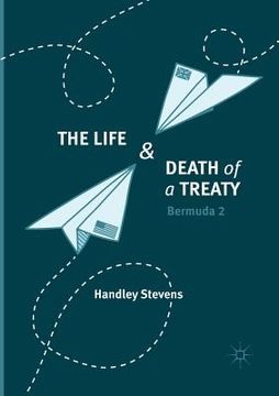 portada The Life and Death of a Treaty: Bermuda 2 (in English)