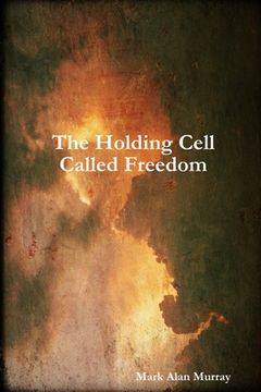 portada The Holding Cell Called Freedom (in English)