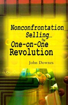 portada nonconfrontation selling...the one-on-one revolution (en Inglés)