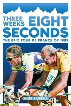 portada Three Weeks, Eight Seconds: The Epic Tour de France of 1989