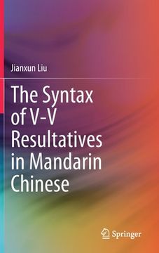 portada The Syntax of V-V Resultatives in Mandarin Chinese (en Inglés)