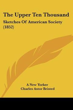 portada the upper ten thousand: sketches of american society (1852) (en Inglés)