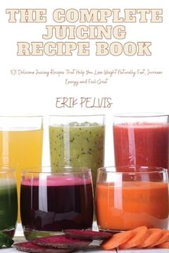 portada The Complete Juicing Recipe Book