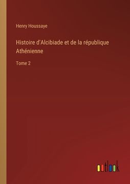 portada Histoire d'Alcibiade et de la république Athénienne: Tome 2 (en Francés)
