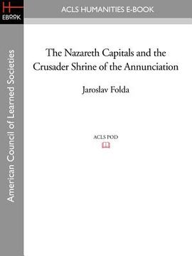 portada the nazareth capitals and the crusader shrine of the annunciation (en Inglés)