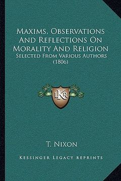 portada maxims, observations and reflections on morality and religion: selected from various authors (1806) (in English)
