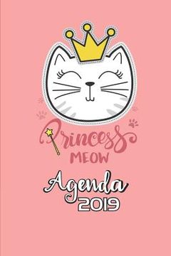 portada Princess Meow Agenda 2019: Agenda Mensual y Semanal + Organizador I Cubierta con tema de Gatos Enero 2019 a Diciembre 2019 6 x 9in