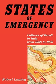 portada States of Emergency: Cultures of Revolt in Italy From 1968 to 1978 (en Inglés)