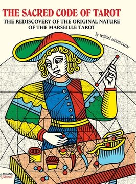 portada THE SACRED CODE OF TAROT The Rediscovery Of The Original Nature Of The Marseille Tarot (en Inglés)