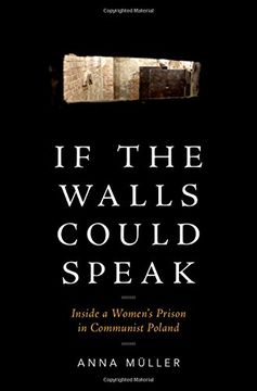 portada If the Walls Could Speak: Inside a Women's Prison in Communist Poland