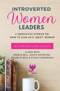 portada Introverted Women Leaders: 5 Innovative Stories on How to Lead as A Quiet Woman (in English)