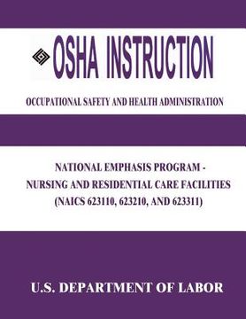 portada OSHA Instruction: National Emphasis Program - Nursing and Residential Care Facilities (NAICS 623110, 623210, and 623311) (en Inglés)