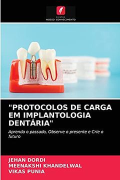 portada "Protocolos de Carga em Implantologia Dentária": Aprenda o Passado, Observe o Presente e Crie o Futuro (in Portuguese)