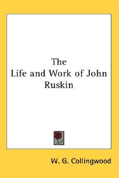 portada the life and work of john ruskin (en Inglés)