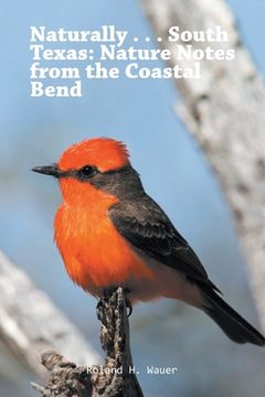 portada Naturally . . . South Texas: Nature Notes from the Coastal Bend (in English)