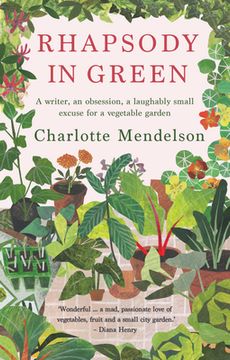 portada Rhapsody in Green: A Writer, an Obsession, a Laughably Small Excuse for a Vegetable Garden: A Novelist, an Obsession, a Laughably Small Excuse for a Vegetable Garden (en Inglés)