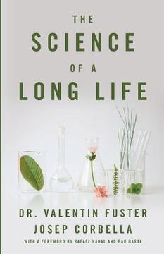 portada The Science of a Long Life: The Art of Living More and the Science of Living Better