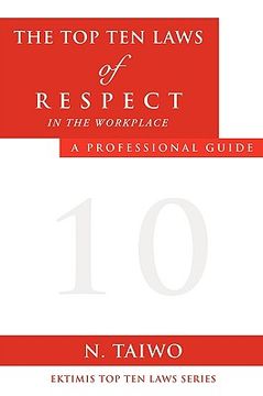 portada the top ten laws of respect in the workplace (en Inglés)