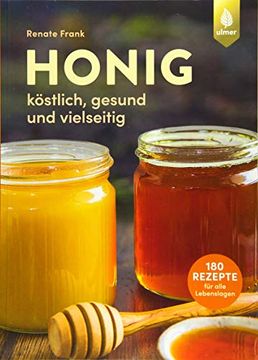 portada Honig: Köstlich, Gesund und Vielseitig. Mit 180 Rezepten für Alle Lebenslagen (en Alemán)