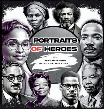 portada Portraits of Heroes: 30 Trailblazers in Black History (en Inglés)