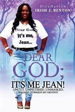 portada Dear God; It's Me Jean! Uncut. Unfiltered. Unmasked. (en Inglés)