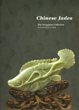 portada Title: Chinese Jades From Neolithic to Qing the Youngman (en Inglés)
