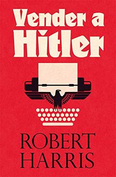 portada Vender a Hitler: La Mayor Estafa Editorial de la Historia: El Escándalo de los Diarios de Hitler: 23 (es pop Ensayo) (in Spanish)
