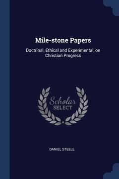 portada Mile-stone Papers: Doctrinal, Ethical and Experimental, on Christian Progress