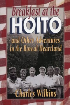 portada Breakfast at the Hoito: And Other Adventures in the Boreal Heartland (en Inglés)