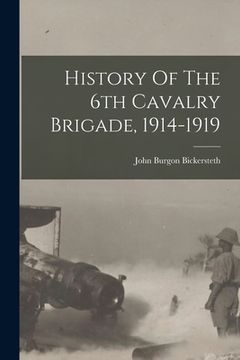 portada History Of The 6th Cavalry Brigade, 1914-1919