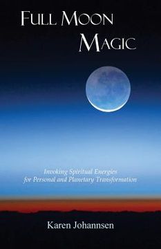portada Full Moon Magic: Invoking Spiritual Energies for Personal and Planetary Transformation (in English)