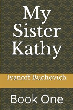 portada My Sister Kathy: Book One (en Inglés)