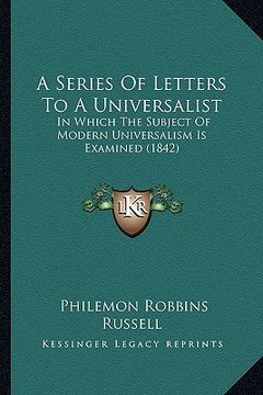 portada a series of letters to a universalist: in which the subject of modern universalism is examined (1842)