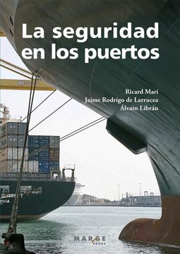 portada La Seguridad en los Puertos: Cómo Gestionar la Protección y la Seguridad en Instalaciones Portuarias Según el Código Pbip (Biblioteca de Logística)