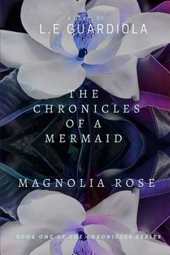 portada The Chronicles of a Mermaid: Magnolia Rose (en Inglés)