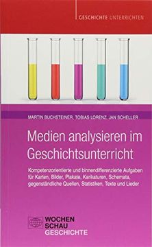 portada Medien Analysieren im Geschichtsunterricht: Kompetenzorientierte und Binnendifferenzierte Aufgaben für Karten, Bilder, Plakate, Karikaturen, Schemata,. Texte und Lieder (Geschichte Unterrichten) (in German)