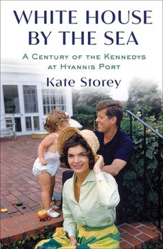 portada White House by the Sea: A Century of the Kennedys at Hyannis Port 