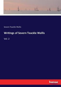 portada Writings of Severn Teackle Wallis: Vol. 2 (en Inglés)