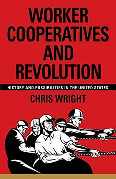 portada Worker Cooperatives and Revolution: History and Possibilities in the United States (en Inglés)