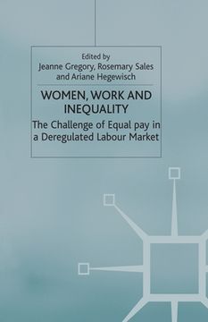 portada Women, Work and Inequality: The Challenge of Equal Pay in a Deregulated Labour Market (in English)