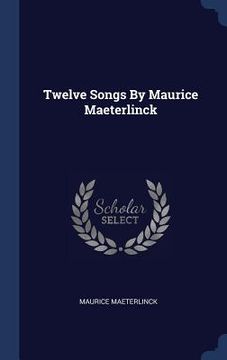 portada Twelve Songs By Maurice Maeterlinck