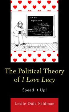 portada The Political Theory of I Love Lucy: Speed It Up! (en Inglés)